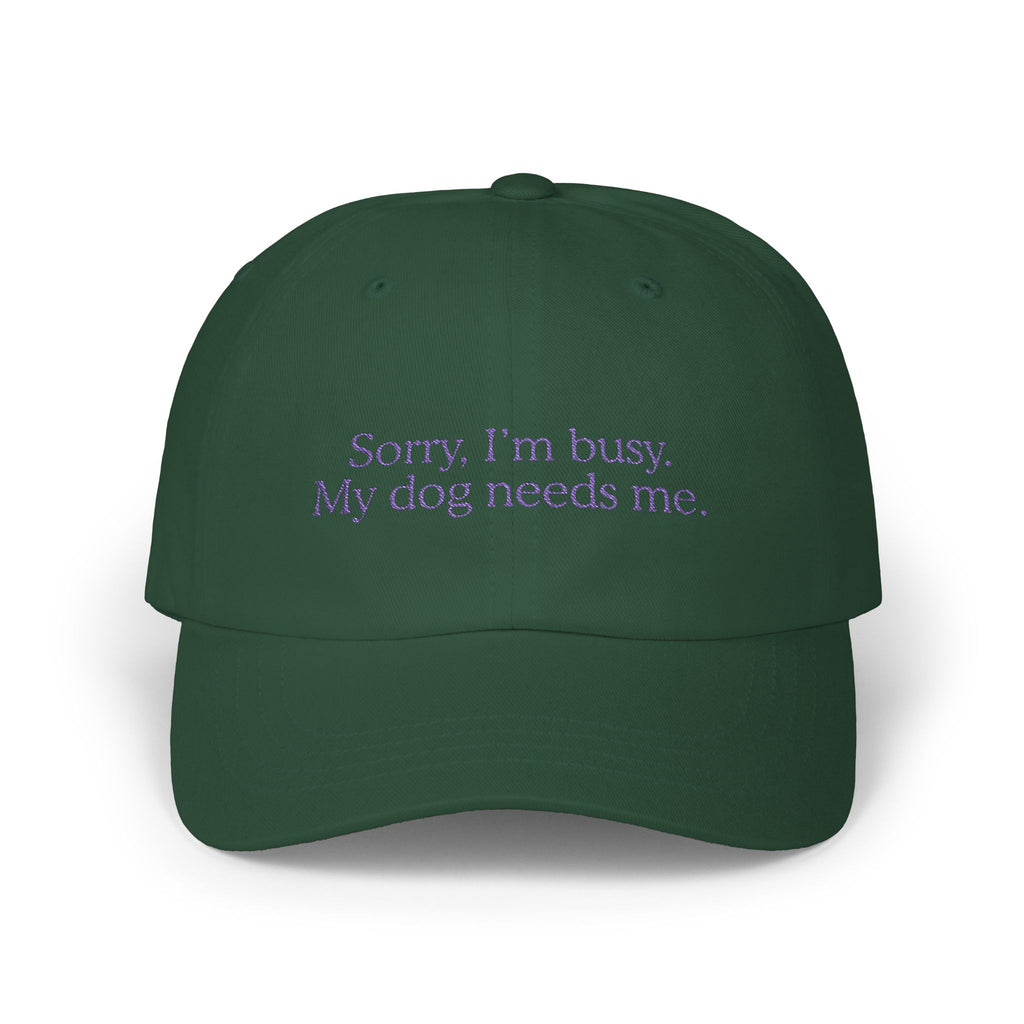 Sorry, I’m Busy. My Dog Needs Me Embroidered Cap