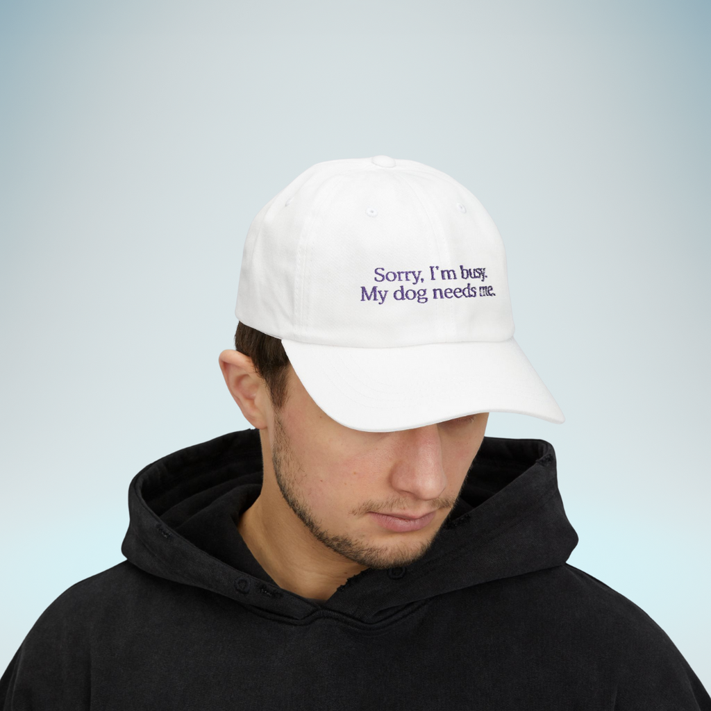 Sorry, I’m Busy. My Dog Needs Me Embroidered Cap