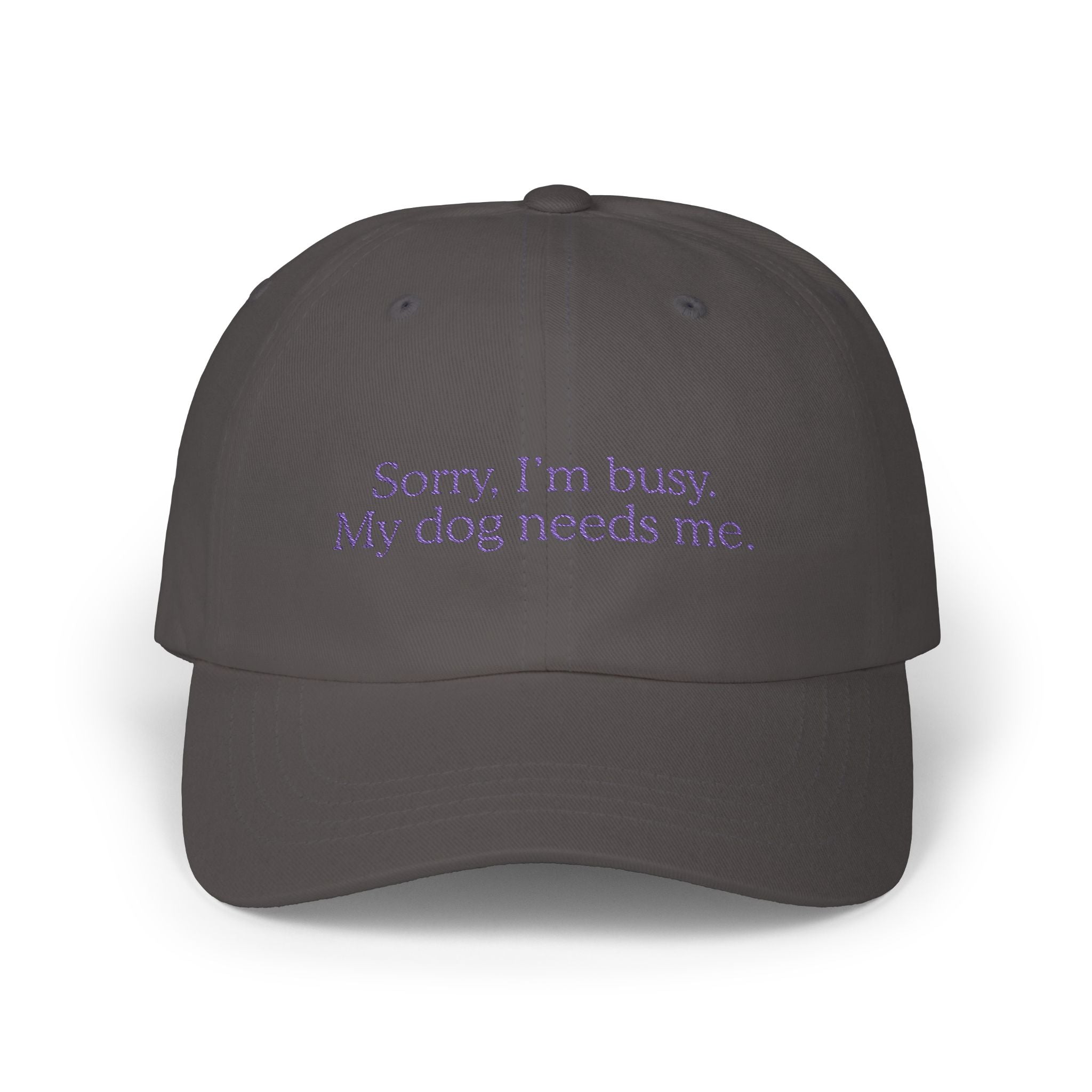 Sorry, I’m Busy. My Dog Needs Me Embroidered Cap