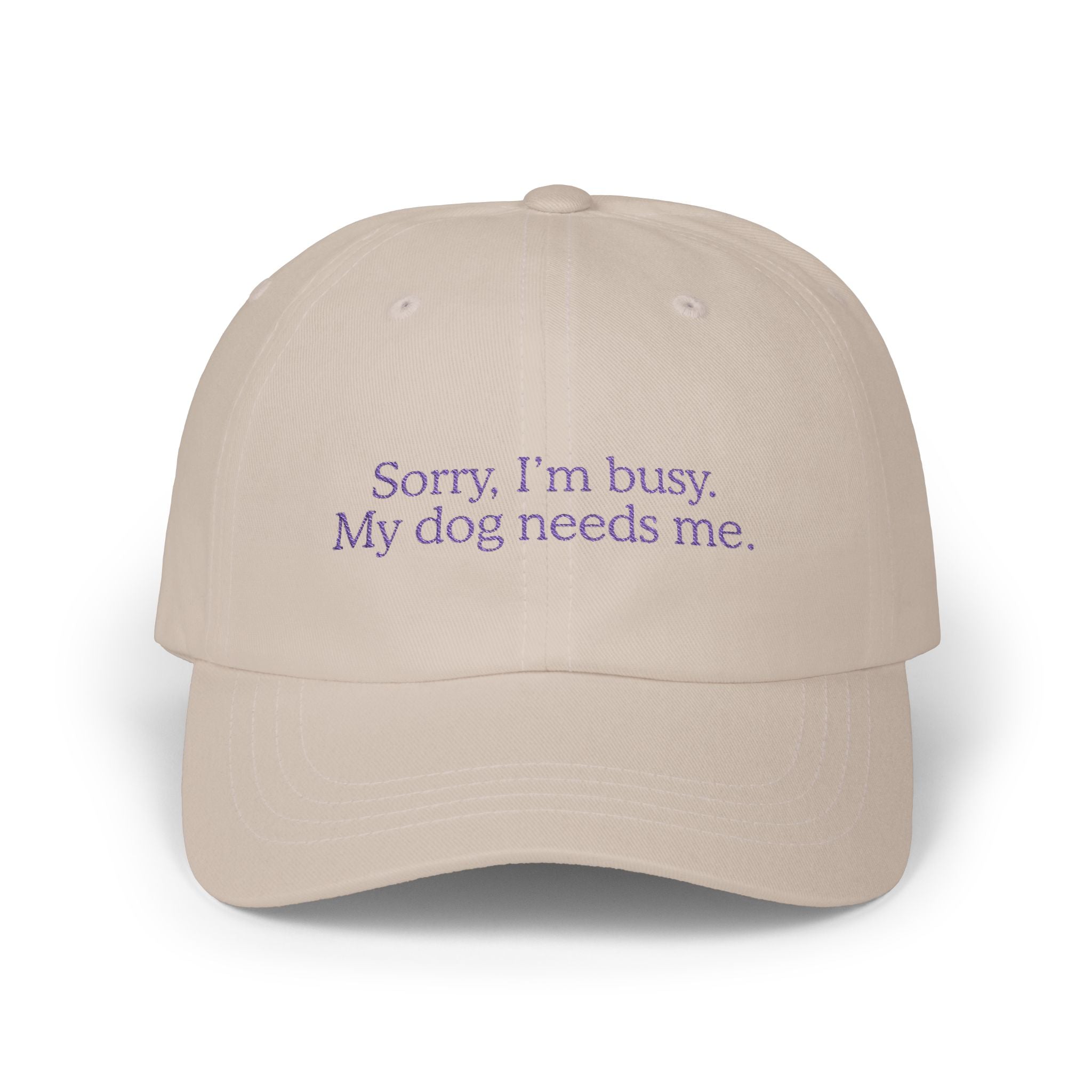 Sorry, I’m Busy. My Dog Needs Me Embroidered Cap